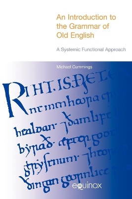 An Introduction to the Grammar of Old English: A Systemic Functional Approach by Michael Cummings 9781845533649