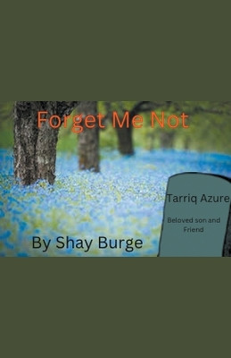 Forget Me Not by Shay Burge 9798223576716