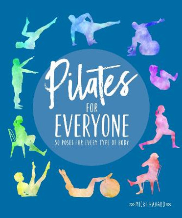 Pilates for Everyone: 50 exercises for every type of body by Micki Havard