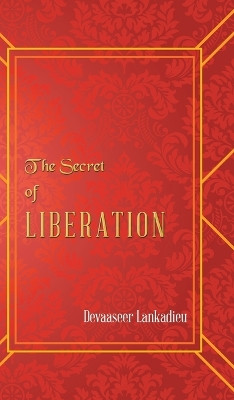 The Secret of Liberation by Devaaseer Lankadieu 9781543705355