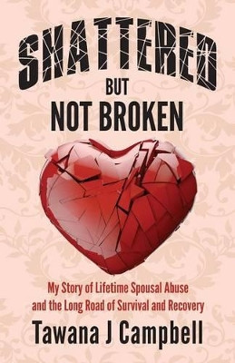 Shattered But Not Broken by Tawana J Campbell 9781939289421