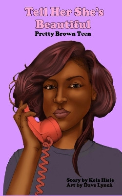 Tell Her She's Beautiful Pretty Brown Teen by Kela Hisle 9781736573976