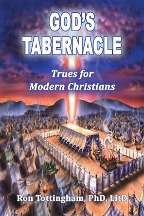 God's Tabernacle: Trues for Modern Christians by Ronald L Tottingham 9781630732875