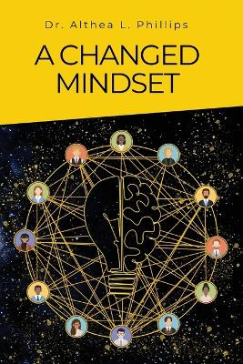 A Changed Mindset by Dr Althea L Phillips 9781684880171