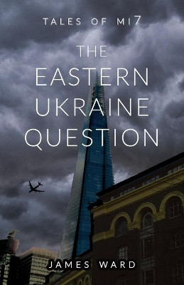 The Eastern Ukraine Question by James Ward 9781913851057