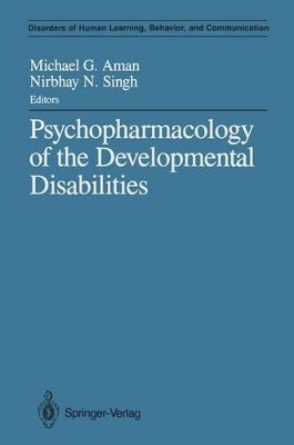 Psychopharmacology of the Developmental Disabilities by Michael G. Aman 9781461387763