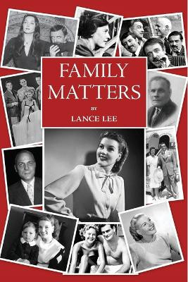 Family Matters: -dreams I couldn't share/and how a dysfunctional family became America's darling The Addams Family by Lance Lee 9798218025410