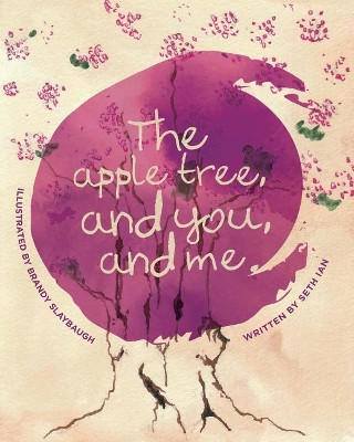 The Apple Tree and You and Me by Seth Ian 9781720037842