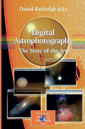 Digital Astrophotography: The State of the Art by David Ratledge 9781852337346