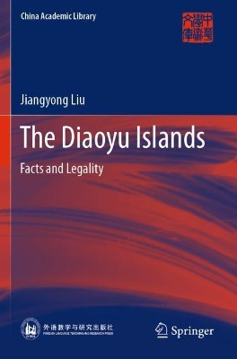 The Diaoyu Islands: Facts and Legality by Jiangyong Liu 9789811387012