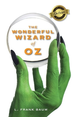 The Wonderful Wizard of Oz (Deluxe Library Binding) by L Frank Baum 9781774378823