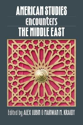 American Studies Encounters the Middle East by Alex Lubin 9781469630137