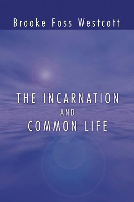 The Incarnation and Common Life by  9781592445110