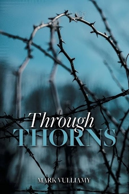 Through Thorns by Mark Vulliamy 9781771805032