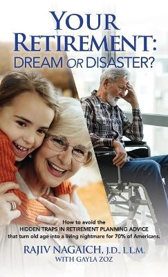 Your Retirement: Dream or Disaster? by Rajiv Nagaich 9781774822517