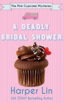 A Deadly Bridal Shower by Harper Lin 9781987859362