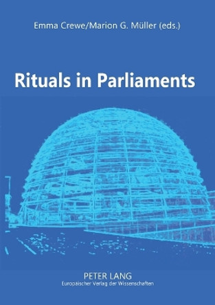 Rituals in Parliaments: Political, Anthropological and Historical Perspectives on Europe and the United States by Emma Crewe 9783631519936