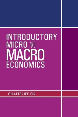 Introductory Micro and Macro Economics by Chatterjee Sir 9781482815061