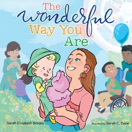 The Wonderful Way You Are: A Special Needs Picture Book by Sarah Elizabeth Brooks 9781953550002