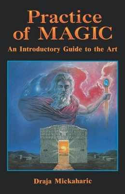 Practice of Magic: An Introductory Guide to the Art by  9780877288077