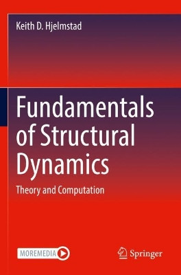 Fundamentals of Structural Dynamics: Theory and Computation by Keith D. Hjelmstad 9783030899462