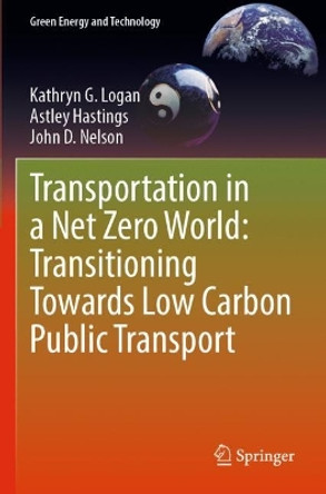 Transportation in a Net Zero World: Transitioning Towards Low Carbon Public Transport by Kathryn G. Logan 9783030966768