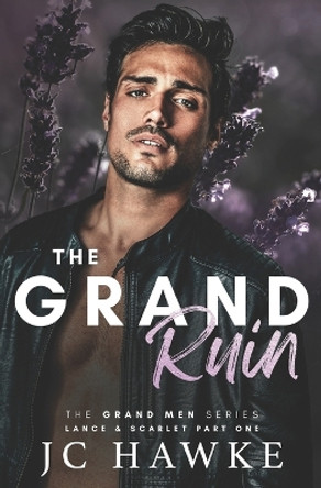 The Grand Ruin: Lance & Scarlet Part One by Jc Hawke 9781919611075