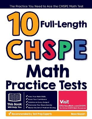 10 Full Length CHSPE Math Practice Tests: The Practice You Need to Ace the CHSPE Math Test by Reza Nazari 9781637195321