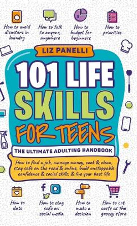 101 Life Skills for Teens-Ultimate Adulting Handbook by Liz Panelli 9781962252027