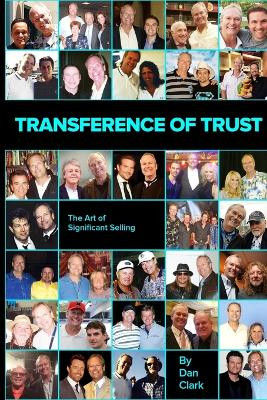 Transference of Trust: The Art of Significant Selling by Dan Clark 9798986404332