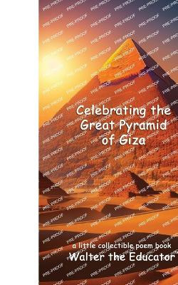 Celebrating the Great Pyramid of Giza by Walter the Educator 9798869387035
