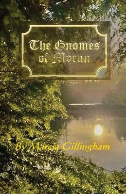The Gnomes of Moran by Marcia Gillingham 9781964210254