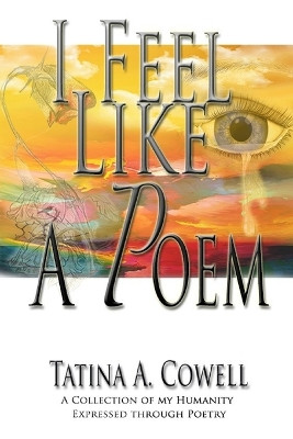 I Feel Like a Poem by Tatina A Cowell 9781952773853