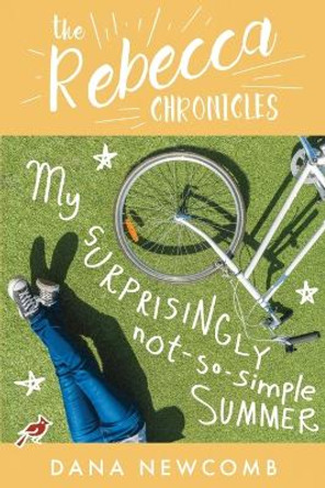 My Surprisingly Not-So-Simple Summer: The Rebecca Chronicles, Book 2 by Dana Newcomb 9798869302786