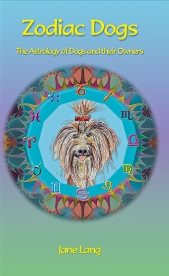 Zodiac Dogs: The Astrology of Dogs and their Owners by Jane Lang 9781903065976