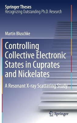 Controlling Collective Electronic States in Cuprates and Nickelates: A Resonant X-ray Scattering Study by Martin Bluschke 9783030479015