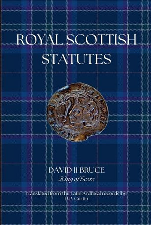 Royal Scottish Statutes by David II Bruce King of Scots 9798348504342