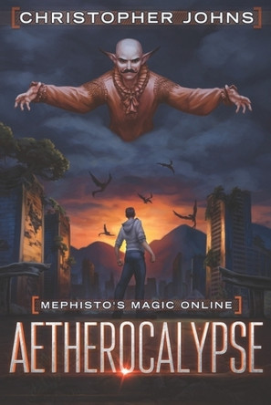 Aetherocalypse: A Fantasy LitRPG Series by Christopher Johns 9781637660324