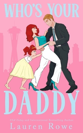 Who's Your Daddy by Lauren Rowe 9781951315832