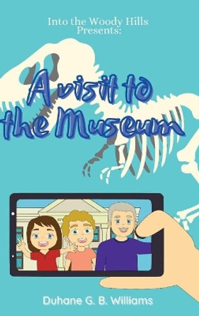 A Visit To The Museum by Duhane G B Williams 9786277505318