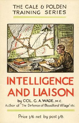 Intelligence and Liaison by G a Wade 9781783313587