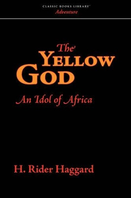 The Yellow God by Sir H Rider Haggard 9781600968655