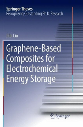 Graphene-based Composites for Electrochemical Energy Storage by Jilei Liu 9789811098611