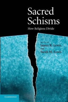 Sacred Schisms: How Religions Divide by Professor James R. Lewis 9781107684508