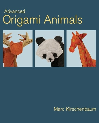 Advanced Origami Animals by Marc Kirschenbaum 9781951146115