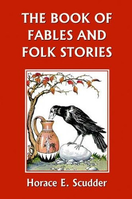 The Book of Fables and Folk Stories by Horace, E. Scudder 9781599151274