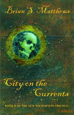 City on the Currents by Brian S Matthews 9781897242230