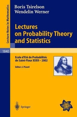 Lectures on Probability Theory and Statistics: Ecole d'Ete de Probabilites de Saint-Flour XXXII - 2002 by Boris Tsirelson 9783540213161