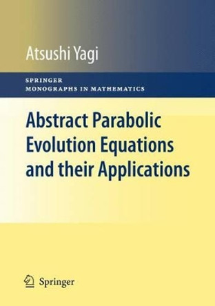 Abstract Parabolic Evolution Equations and their Applications by Atsushi Yagi 9783642261794