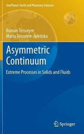 Asymmetric Continuum: Extreme Processes in Solids and Fluids by Roman Teisseyre 9783642318597